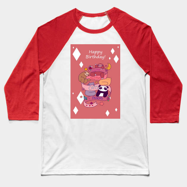 "Happy Birthday" Cute Sloths Cats and Pandas Baseball T-Shirt by saradaboru